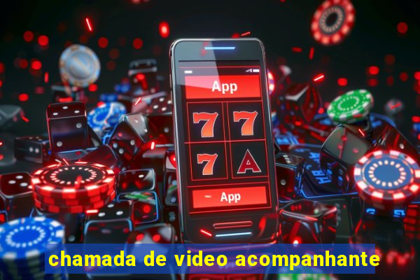 chamada de video acompanhante